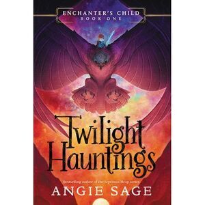 Enchanter's Child, Book One: Twilight Hauntings -- Angie Sage